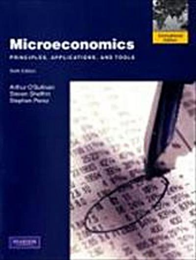 Microeconomics: Principles, Applications, and Tools by O’Sullivan, Arthur; Sh...