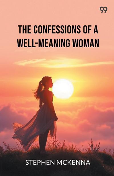 The Confessions Of A Well-Meaning Woman