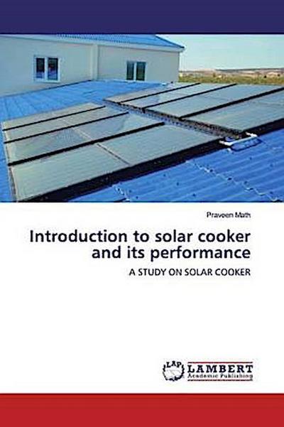 Introduction to solar cooker and its performance