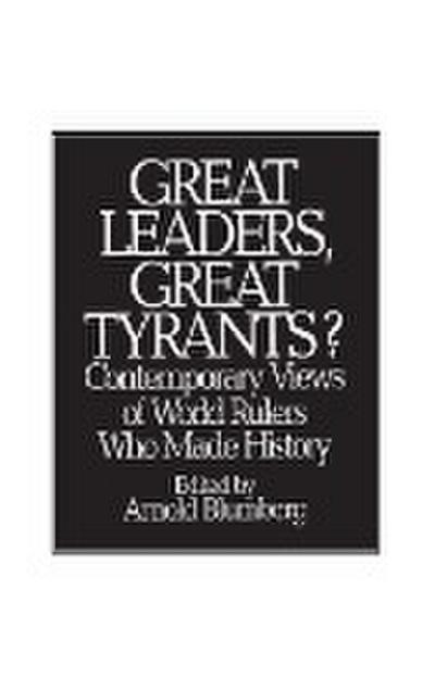 Great Leaders, Great Tyrants? Contemporary Views of World Rulers Who Made History