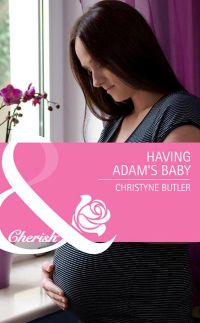 Having Adam’s Baby (Mills & Boon Cherish) (Welcome to Destiny, Book 3)