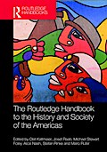 The Routledge Handbook to the History and Society of the Americas