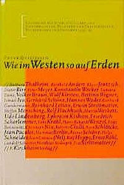 Wie im Westen so auf Erden: Gespräche mit Schriftstellern und Liedermachern, Dichtern und Theaterleuten, Rocksängern und Pastoren 1991-97