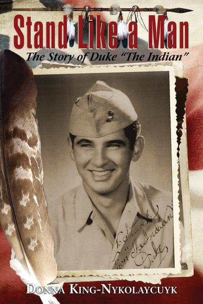 Stand Like a Man The Story of Duke &quote;The Indian&quote;
