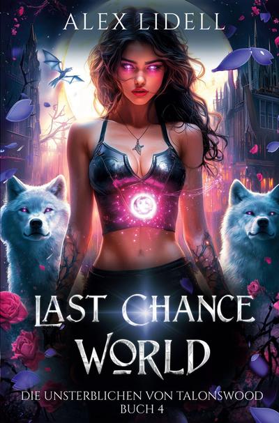 Last Chance World: Die Unsterblichen von Talonswood