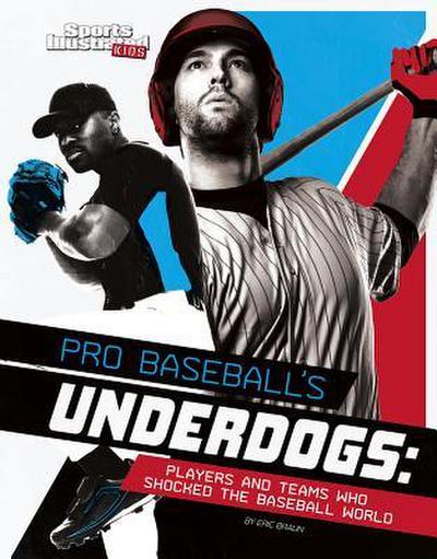 Pro Baseball’s Underdogs: Players and Teams Who Shocked the Baseball World
