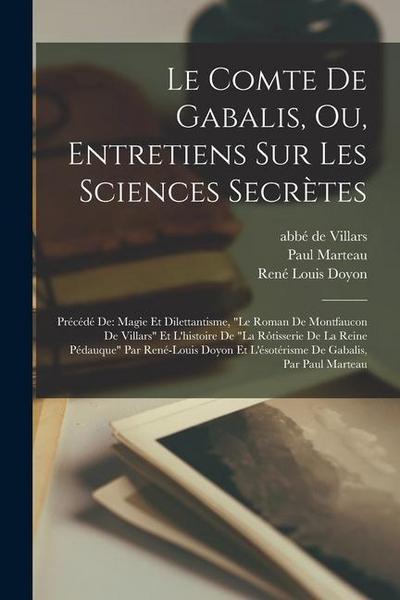 Le Comte De Gabalis, Ou, Entretiens Sur Les Sciences Secrètes: Précédé De: Magie Et Dilettantisme, "le Roman De Montfaucon De Villars" Et L’histoire D
