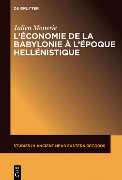 L’économie de la Babylonie à l’époque hellénistique (IVème - IIème siècle avant J.C.)