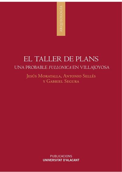 El taller de plans, Villajoyosa, Alicante : una probable fullonica-tinctoria en los albores de la ro