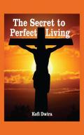 The Secret to Perfect Living
