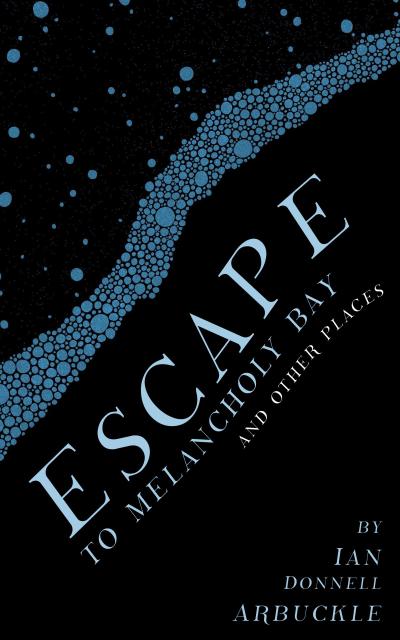 Escape to Melancholy Bay and Other Places