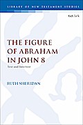 The Figure of Abraham in John 8