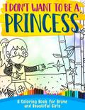 I Don’t Want To Be A Princess !