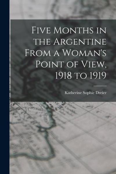 Five Months in the Argentine From a Woman’s Point of View, 1918 to 1919
