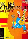 Die AMA Gitarrenschule für Kinder (+CD)