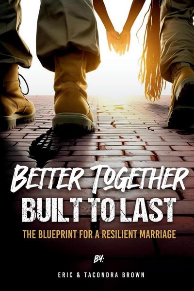 Better Together, Built to Last