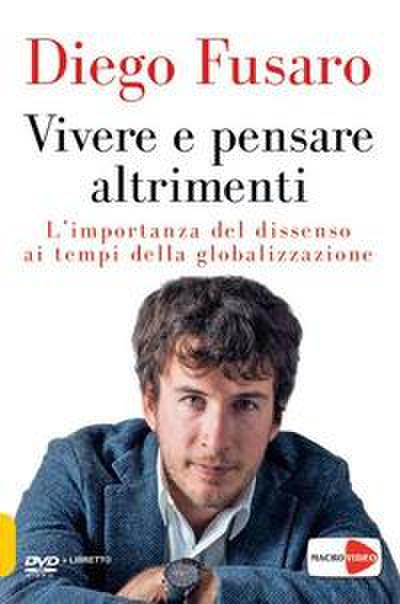 Vivere e pensare altrimenti. L’importanza del dissenso ai tempi della globalizzazione. DVD