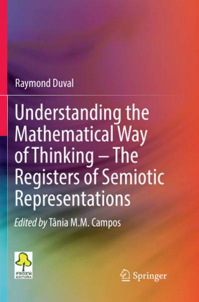 Understanding the Mathematical Way of Thinking - The Registers of Semiotic Representations