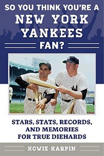 So You Think You’re a New York Yankees Fan?