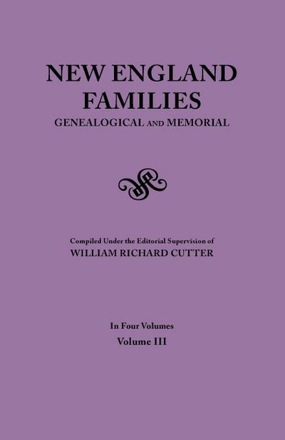 New England Families. Genealogical and Memorial. 1913 Edition. in Four Volumes. Volume III