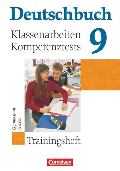 Deutschbuch 9. Schuljahr. Klassenarbeiten, Kompetenztests. Trainingsheft mit Lösungen. Hessen
