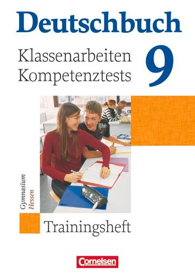 Deutschbuch 9. Schuljahr. Klassenarbeiten, Kompetenztests. Trainingsheft mit Lösungen. Hessen