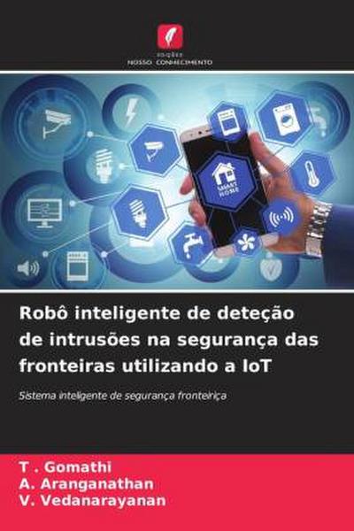 Robô inteligente de deteção de intrusões na segurança das fronteiras utilizando a IoT