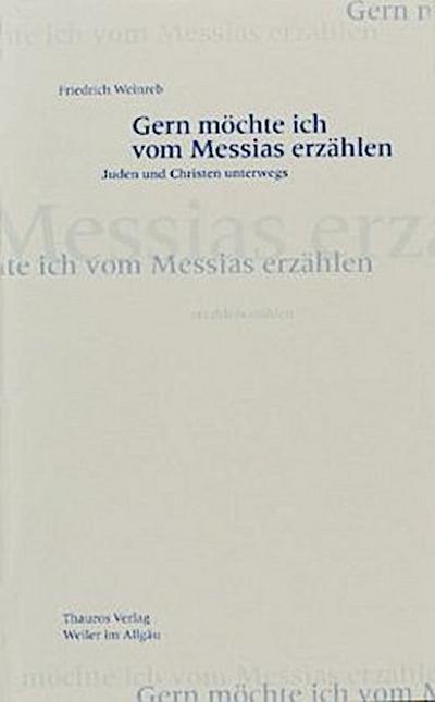 Gern  möchte ich vom Messias erzählen