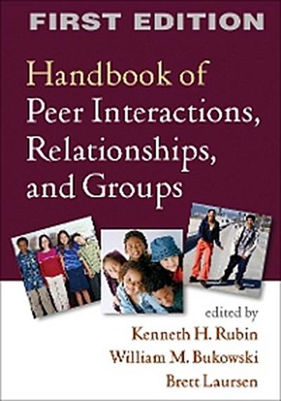 Handbook of Peer Interactions, Relationships, and Groups, First Edition