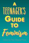 A Teenager’s Guide to Feminism