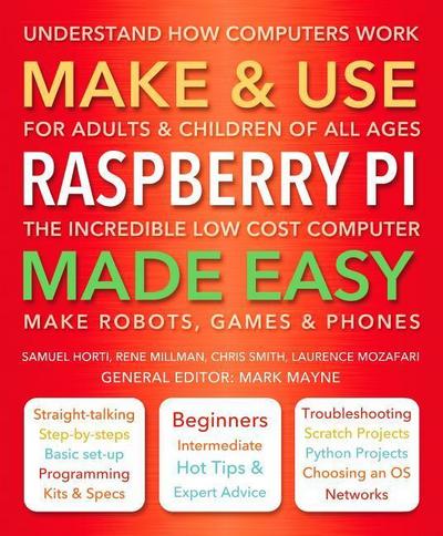 Make & Use Raspberry Pi Made Easy: Understand How Computers Work