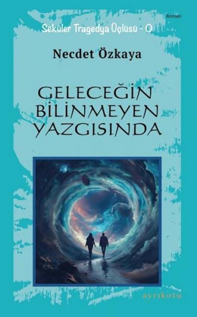 Gelecegin Bilinmeyen Yazgisinda