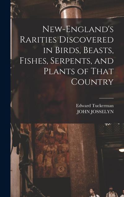 New-England’s Rarities Discovered in Birds, Beasts, Fishes, Serpents, and Plants of That Country