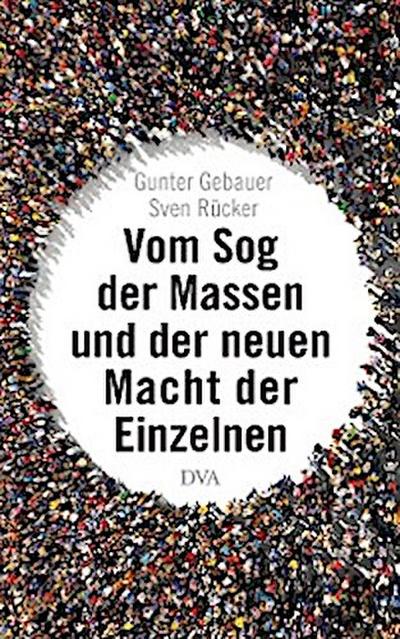 Vom Sog der Massen und der neuen Macht der Einzelnen