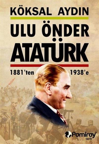 Ulu Önder Atatürk 1881ten 1938e