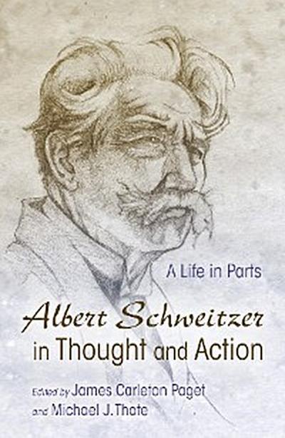 Albert Schweitzer in Thought and Action