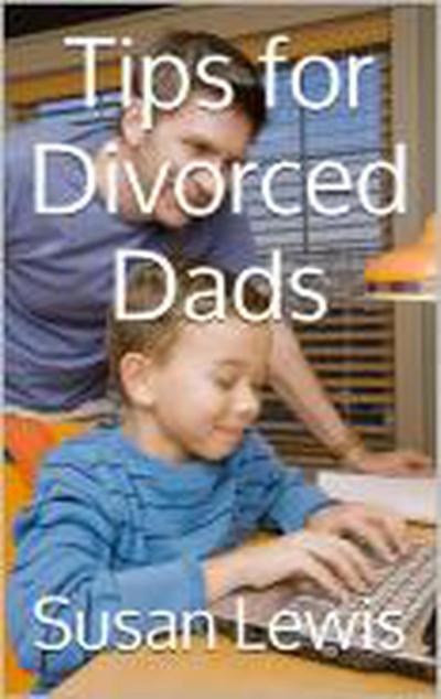 Tips For Divorced Dads