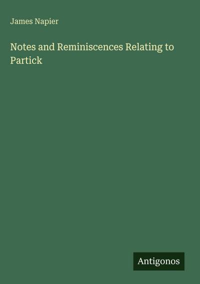 Notes and Reminiscences Relating to Partick