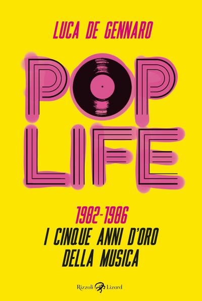 Pop life. 1982-1986. I cinque anni d’oro della musica