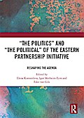 ’The Politics’ and ’The Political’ of the Eastern Partnership Initiative
