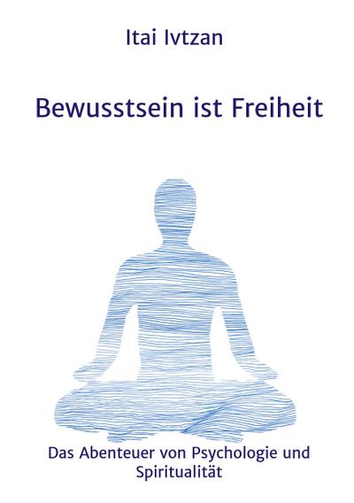 Bewusstsein ist Freiheit