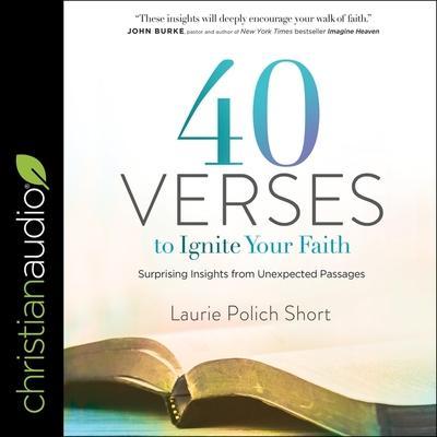 40 Verses to Ignite Your Faith Lib/E: Surprising Insights from Unexpected Passages