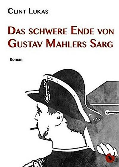 Das schwere Ende von Gustav Mahlers Sarg