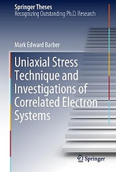 Uniaxial Stress Technique and Investigations of Correlated Electron Systems