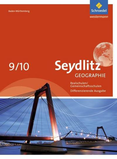 Seydlitz Geographie - Ausgabe 2016 für Gemeinschaftsschulen und Realschulen in Baden-Württemberg