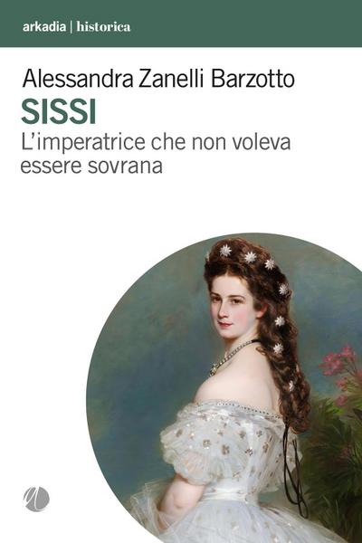 Sissi. L’imperatrice che non voleva essere sovrana