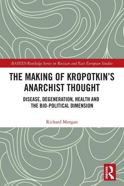 The Making of Kropotkin’s Anarchist Thought