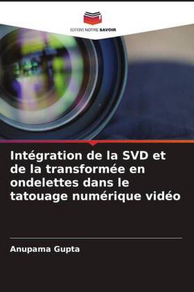 Intégration de la SVD et de la transformée en ondelettes dans le tatouage numérique vidéo