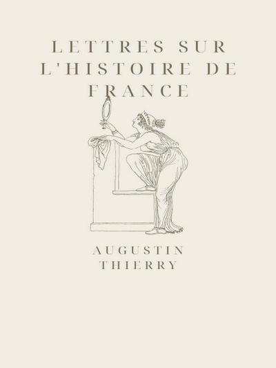 Lettres sur l’histoire de France