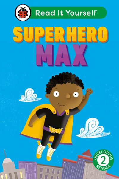 Superhero Max: Read It Yourself - Level 2 Developing Reader